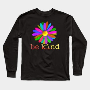 Be Kind Flower - In A World Where You Can Be Anything Long Sleeve T-Shirt